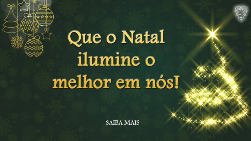 Que o Natal ilumine o melhor em nós!